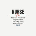 Funny Nurse T-Shirt | The One You Meet After Hold My Beer | Nurse Gift