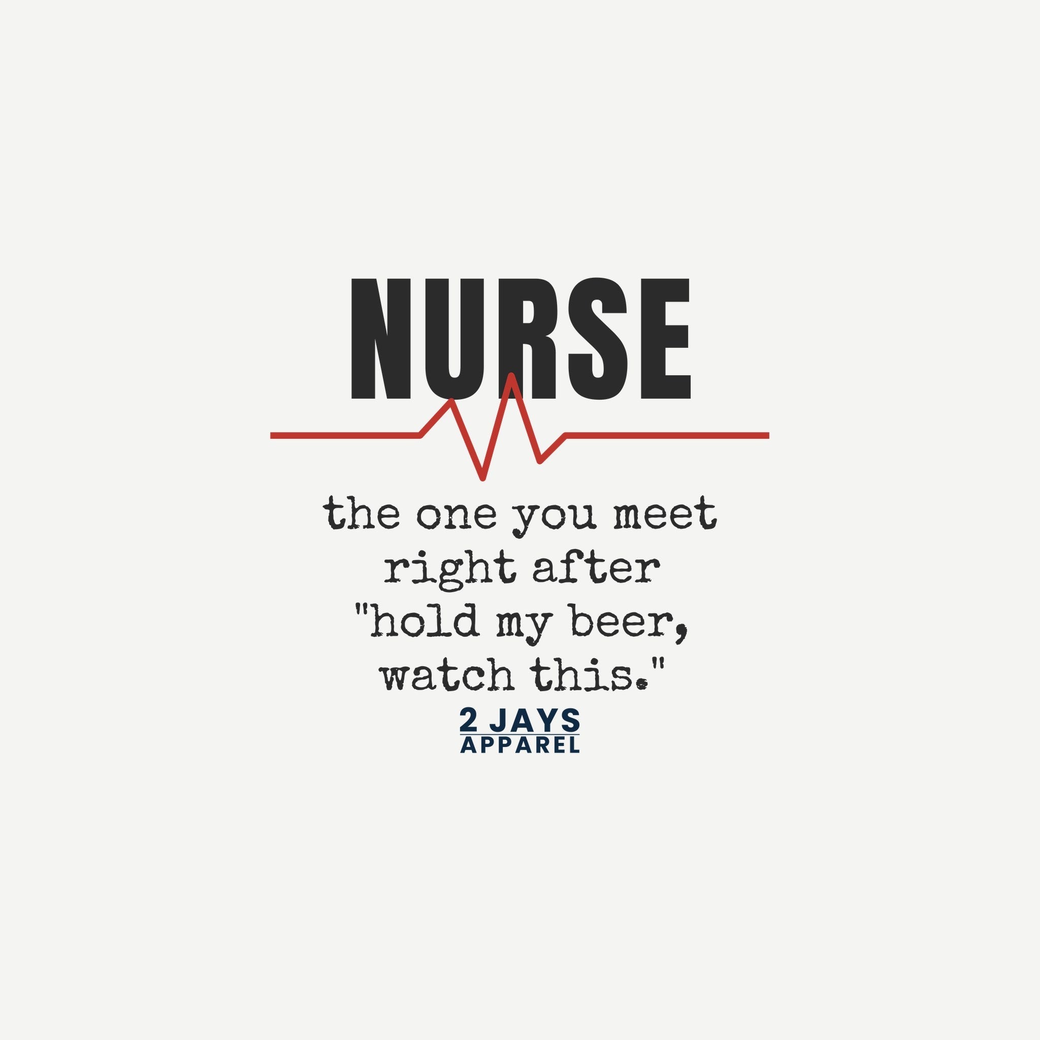 Funny Nurse T-Shirt | The One You Meet After Hold My Beer | Nurse Gift