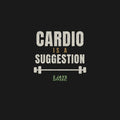 Cardio Is a Suggestion Funny Gym Shirt | Workout Tee | Lifting Gift