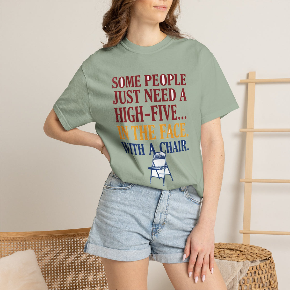 Some People Just Need A High-Five In The Face With A Chair - Funny Sarcastic Tee