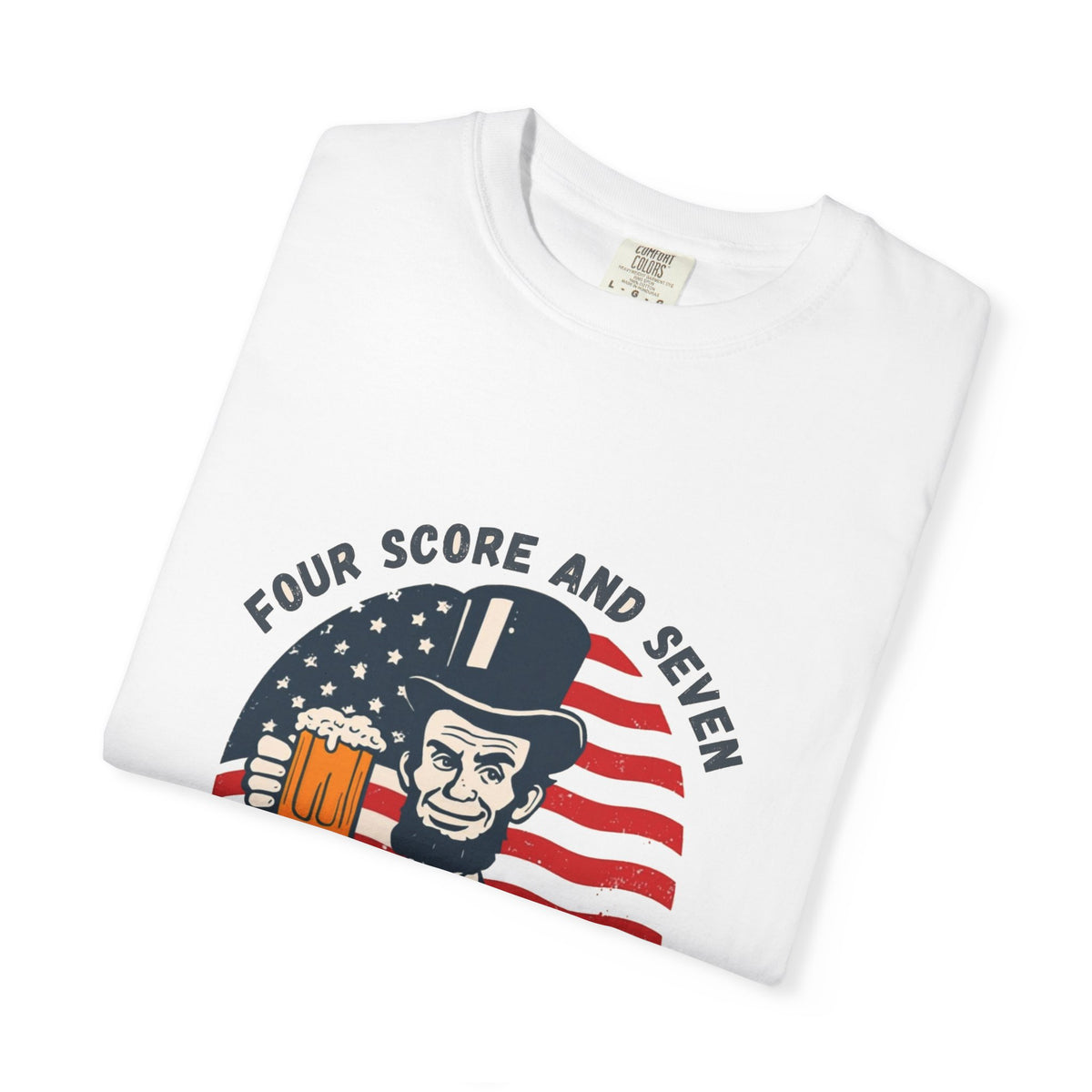 Four Score And Seven Beers Ago (Abe Lincoln)