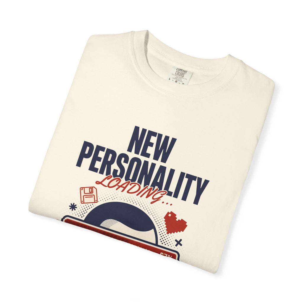 New Personality Loading — Funny Sarcastic Tee