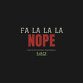 Fa La La La Nope Funny Christmas Shirt | Introvert Holiday Tee