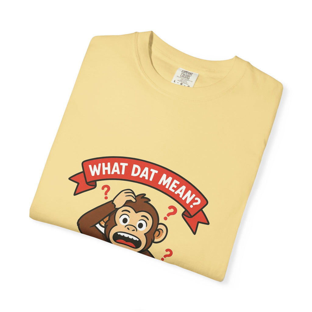 What Dat Mean? — Funny Confused Monkey Tee
