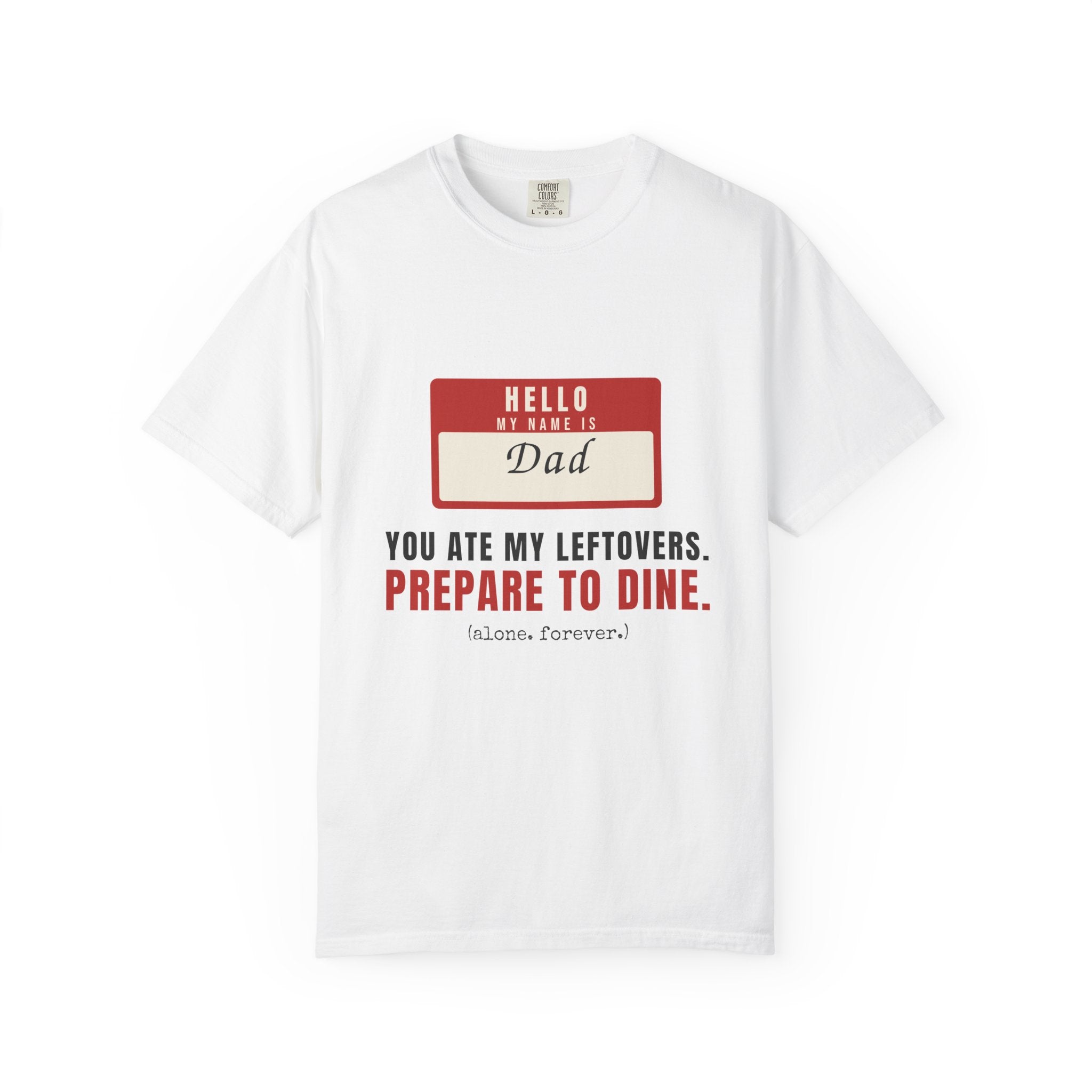 Hello My Name Is Dad Funny Shirt | You Ate My Leftovers Prepare To Dine