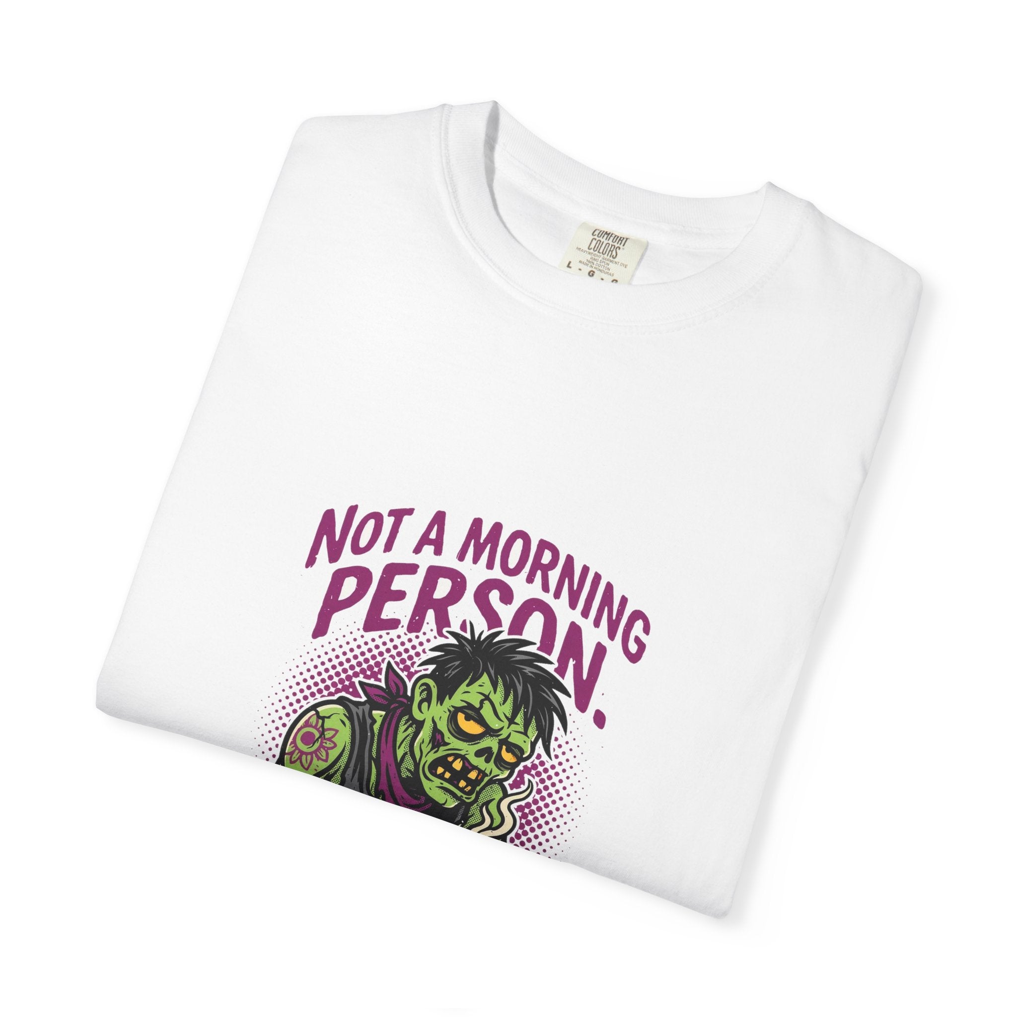 Not A Morning Person. Or A Person. — Funny Zombie Tee