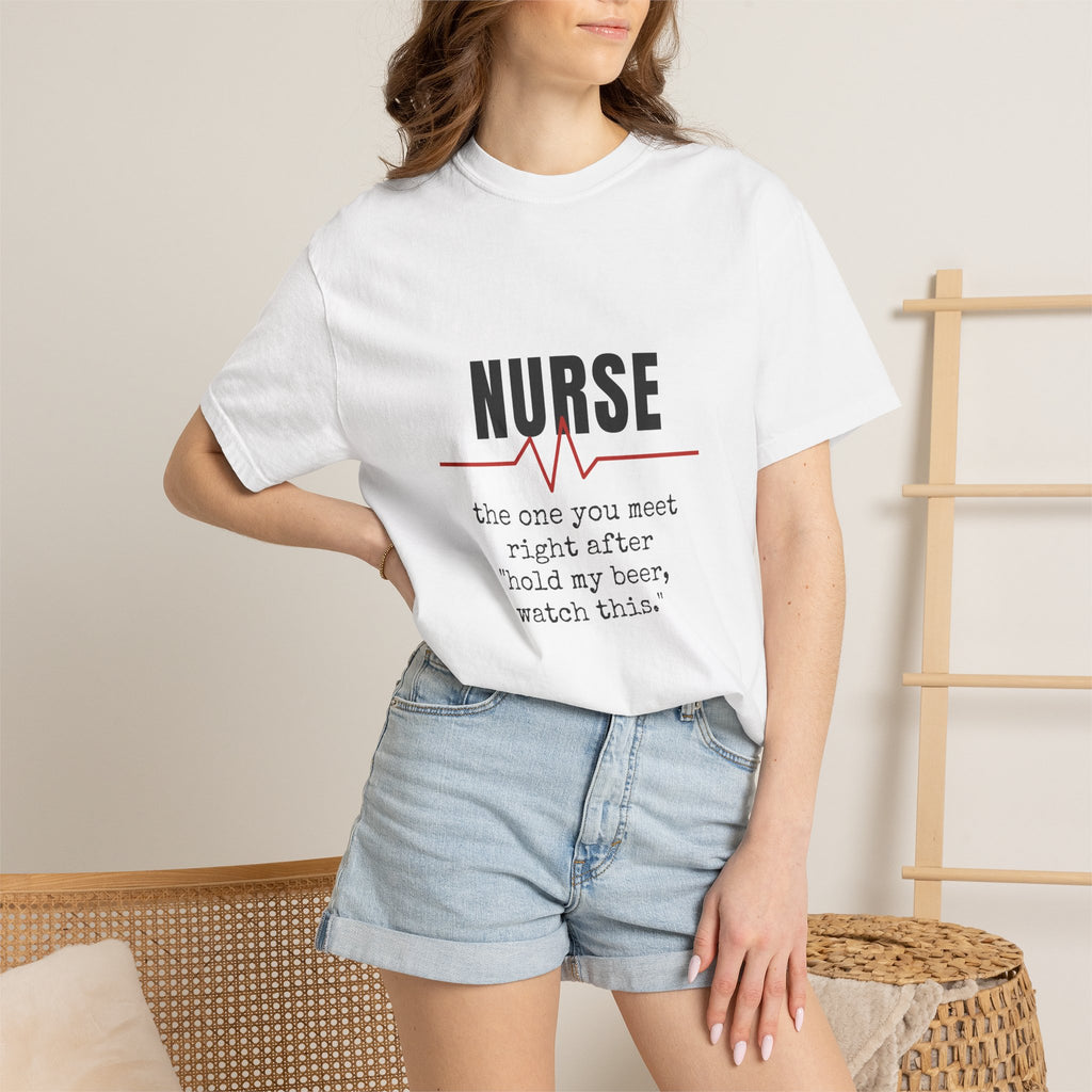 Funny Nurse T-Shirt | The One You Meet After Hold My Beer | Nurse Gift