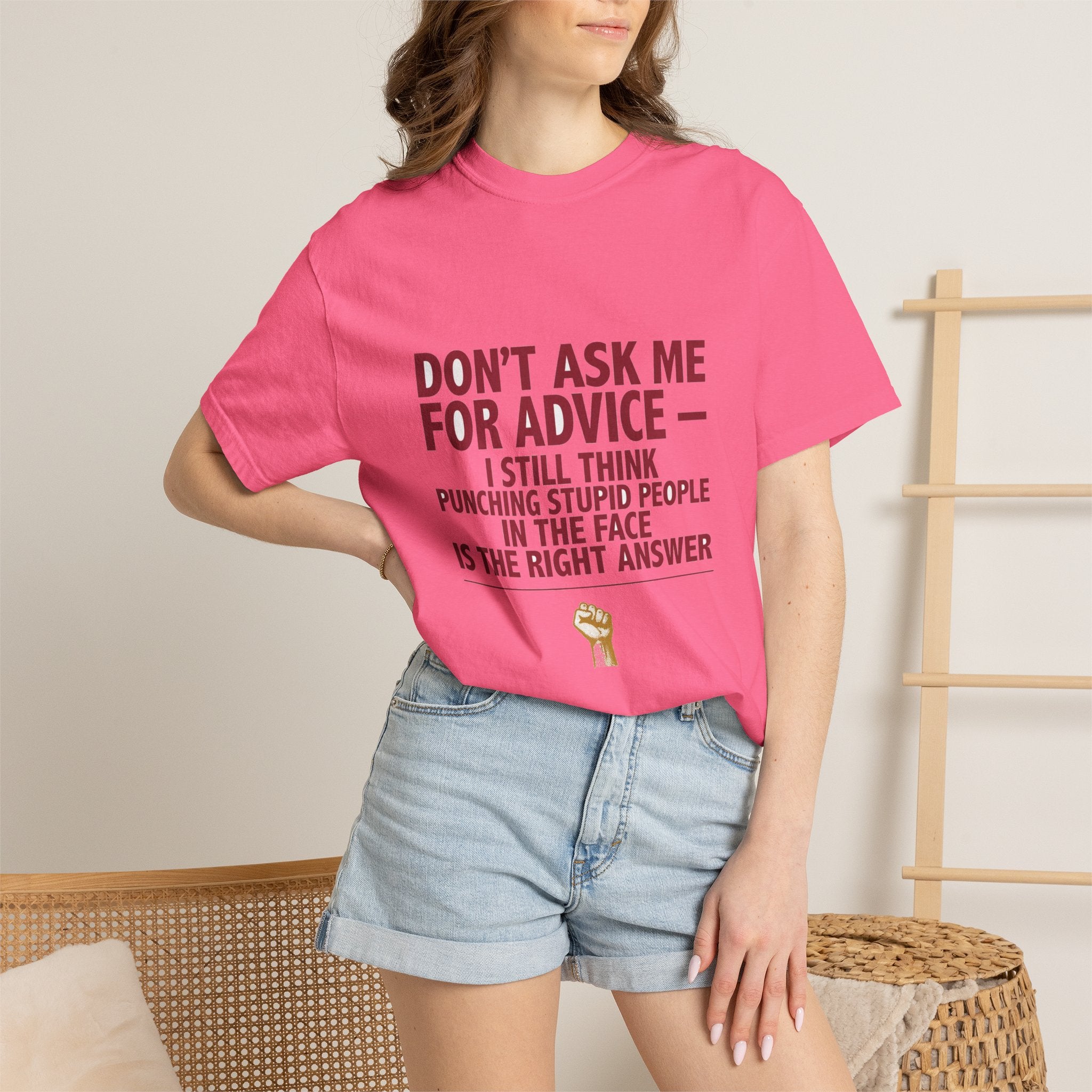Don't Ask Me For Advice, Punching Is The Right Answer - Funny Sarcastic Tee