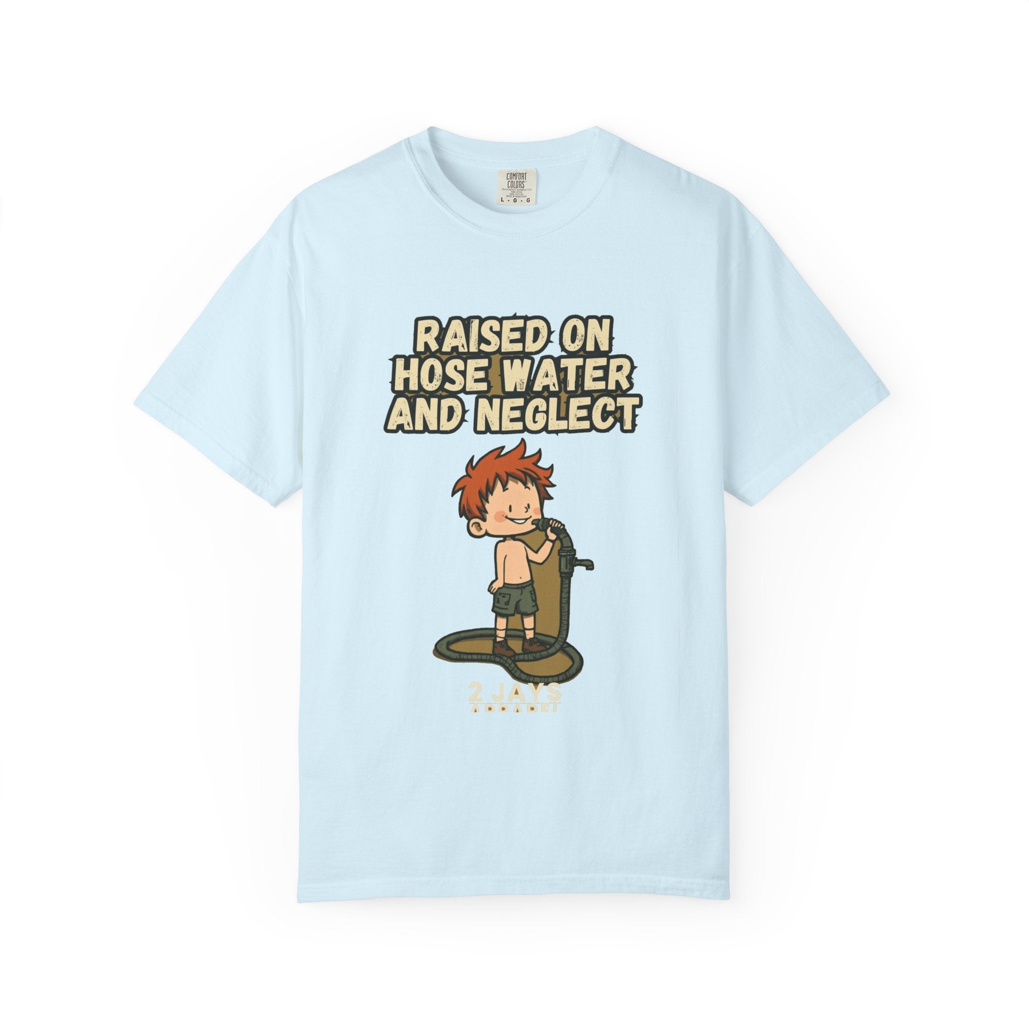 Raised On Hose Water And Neglect (hose+kid)