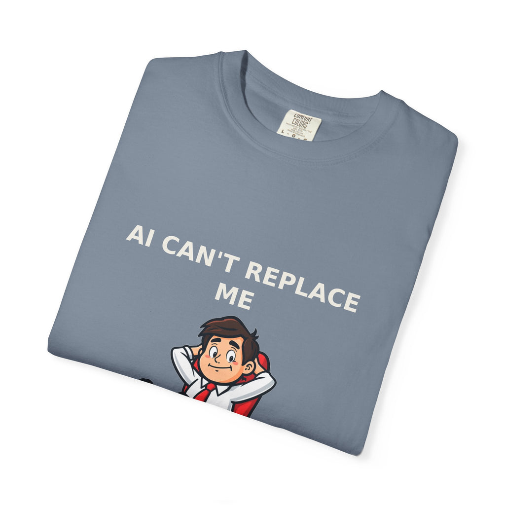 AI Can't Replace Me, I Don't Do Anything — Funny Tee