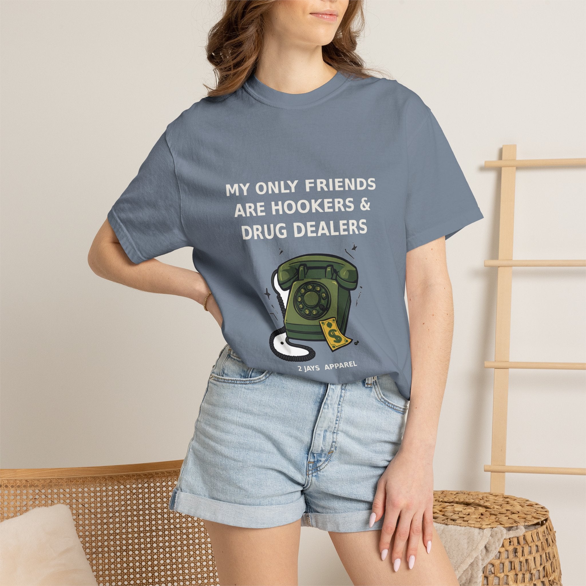 My Only Friends Are Hookers And Drug Dealers — Funny Tee (18+)