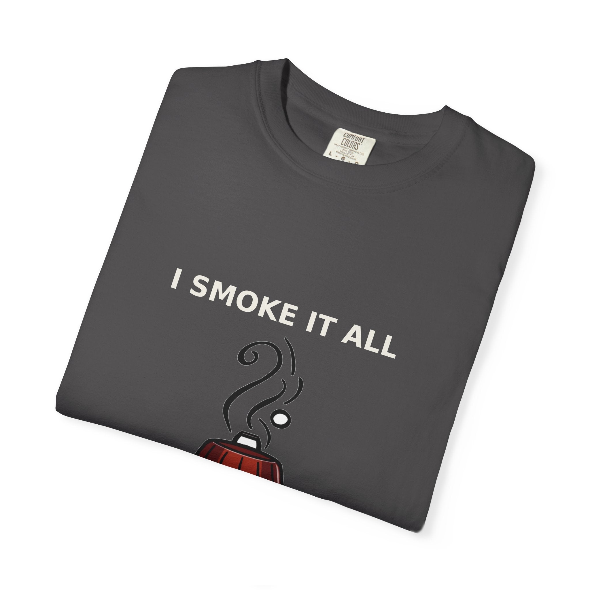 I Smoke It All — Funny BBQ Grilling Tee