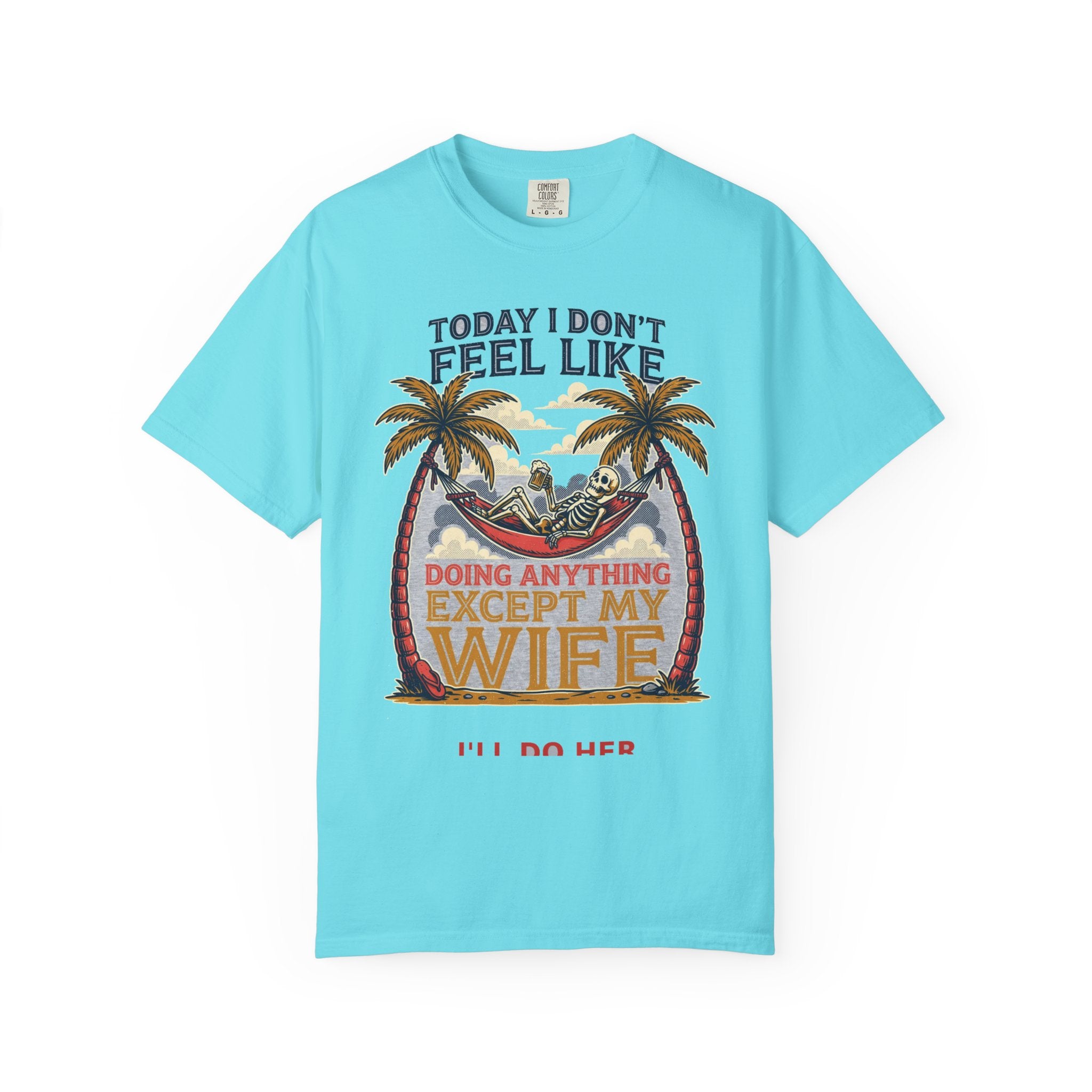 Today I Don't Feel Like Doing Anything Except My Wife - Funny Tee (18+)