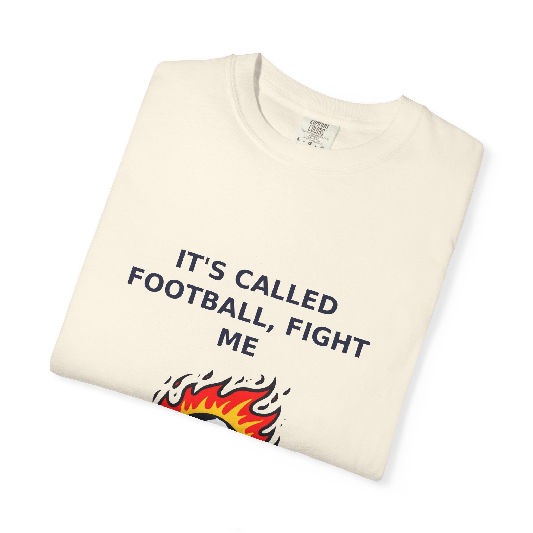 It's Called Football, Fight Me — Funny Soccer Tee