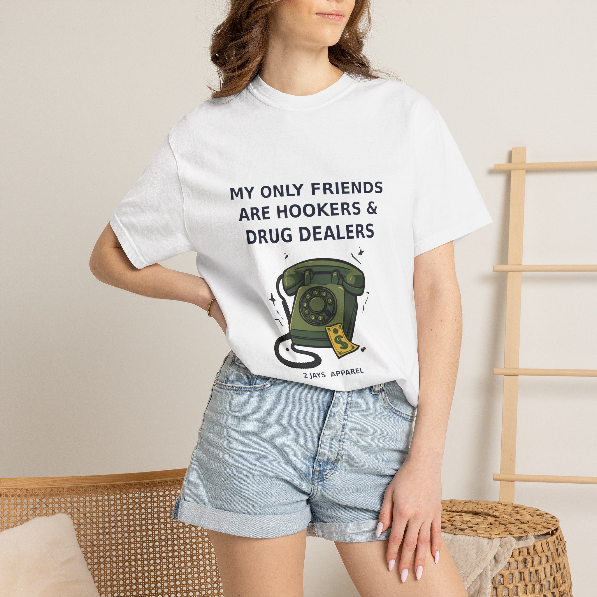 My Only Friends Are Hookers And Drug Dealers — Funny Tee (18+)