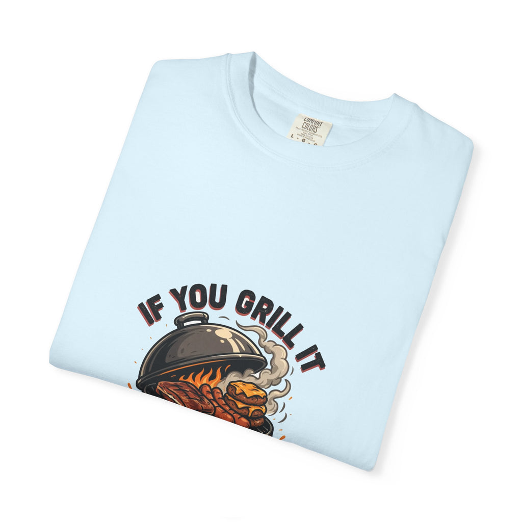 If You Grill It They Will Come — Funny BBQ Cookout Tee