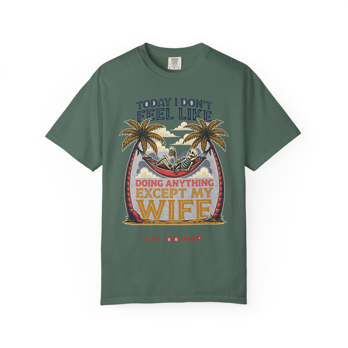 Today I Don't Feel Like Doing Anything Except My Wife - Funny Tee (18+)