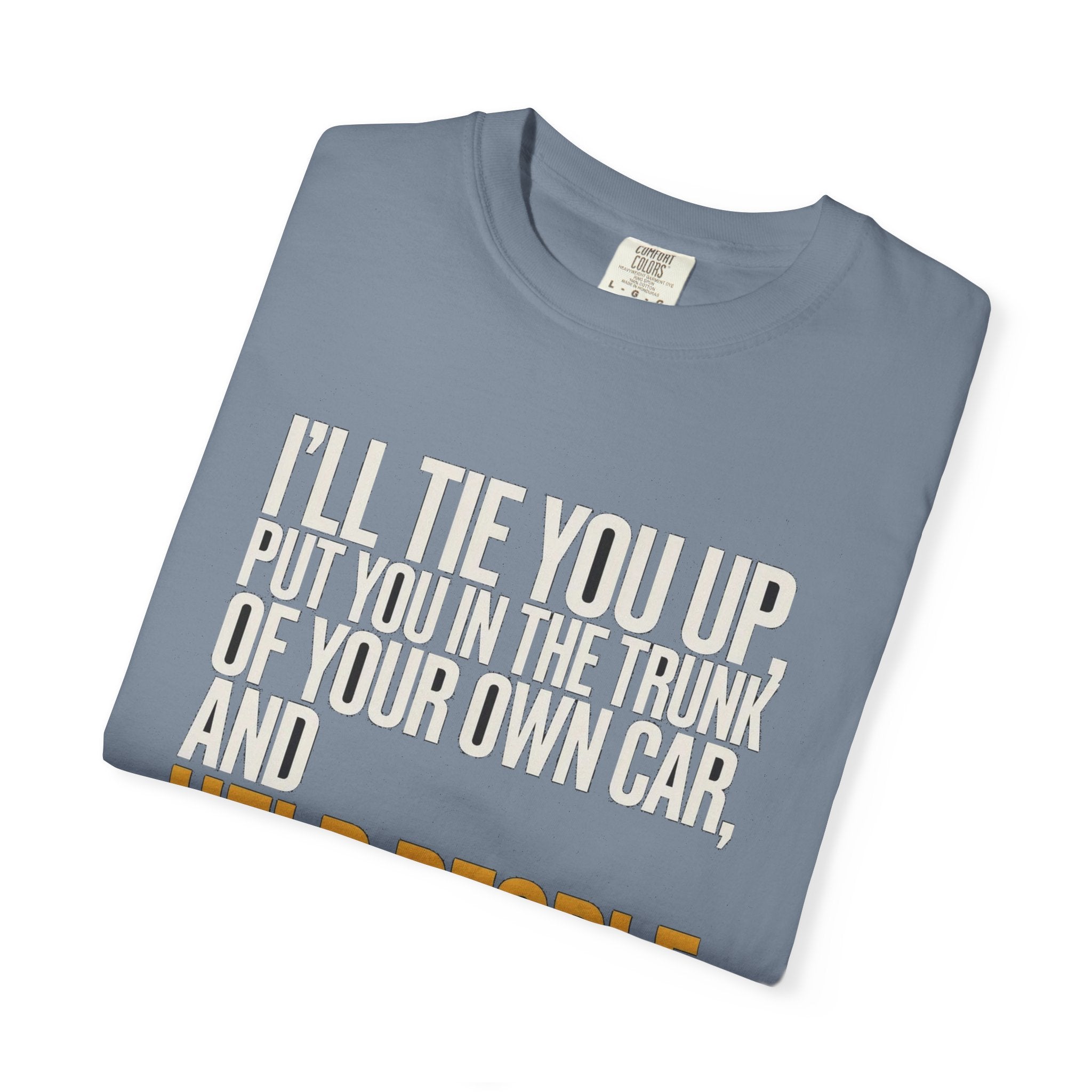 I'll Tie You Up, Trunk Of Your Own Car, Help People Look For You