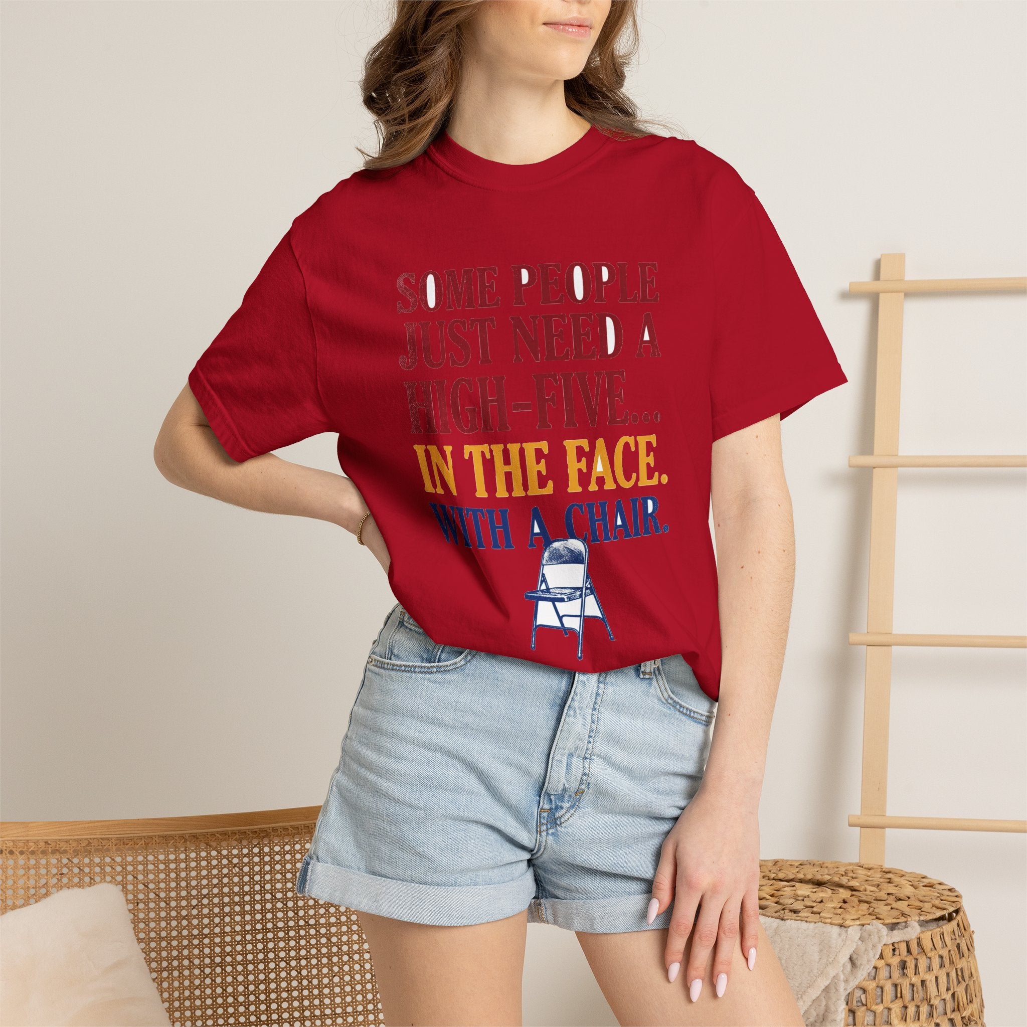 Some People Just Need A High-Five In The Face With A Chair - Funny Sarcastic Tee