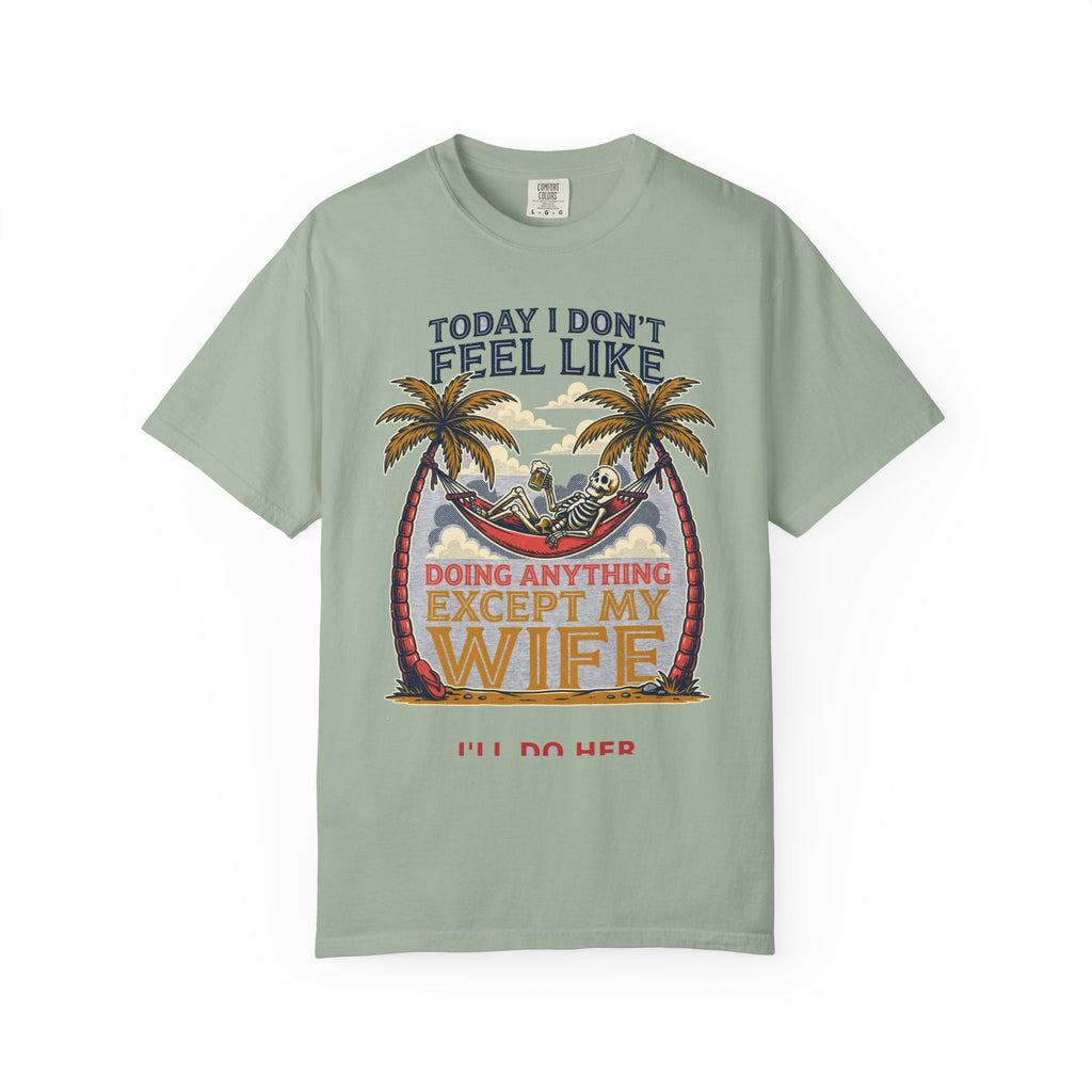 Today I Don't Feel Like Doing Anything Except My Wife - Funny Tee (18+)