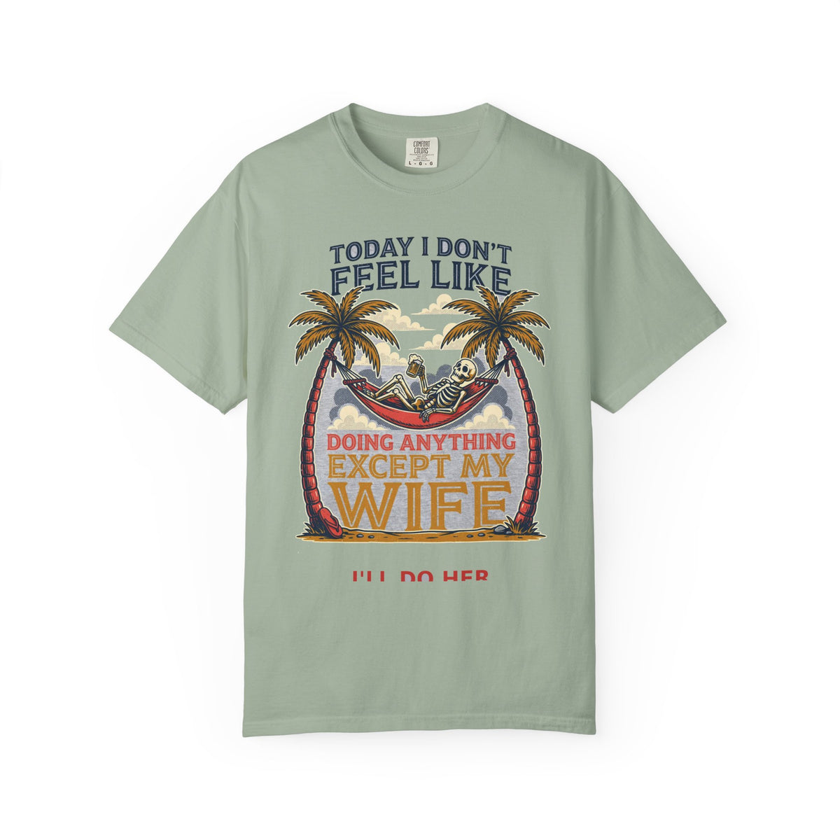 Today I Don't Feel Like Doing Anything Except My Wife - Funny Tee (18+)