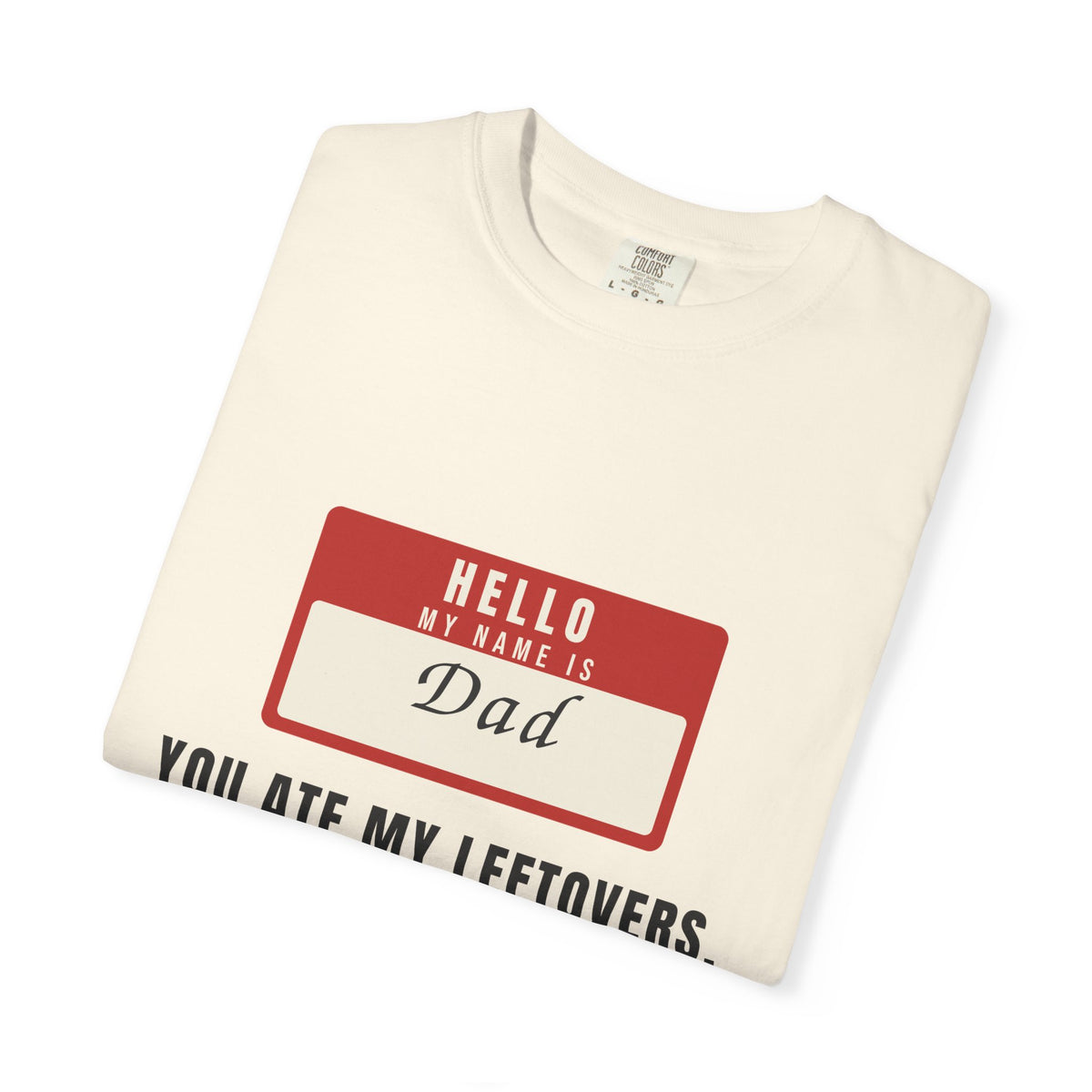 Hello My Name Is Dad Funny Shirt | You Ate My Leftovers Prepare To Dine