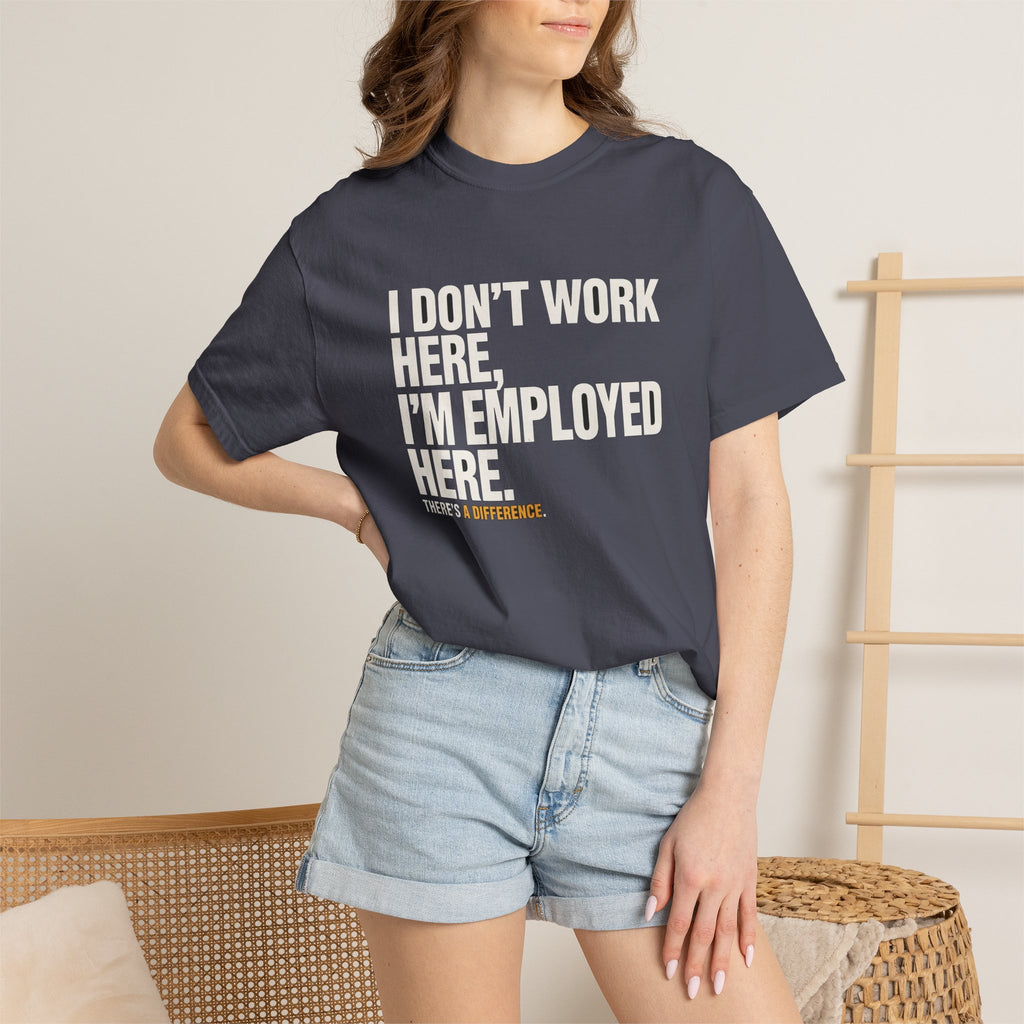 I Don't Work Here, I'm Employed Here