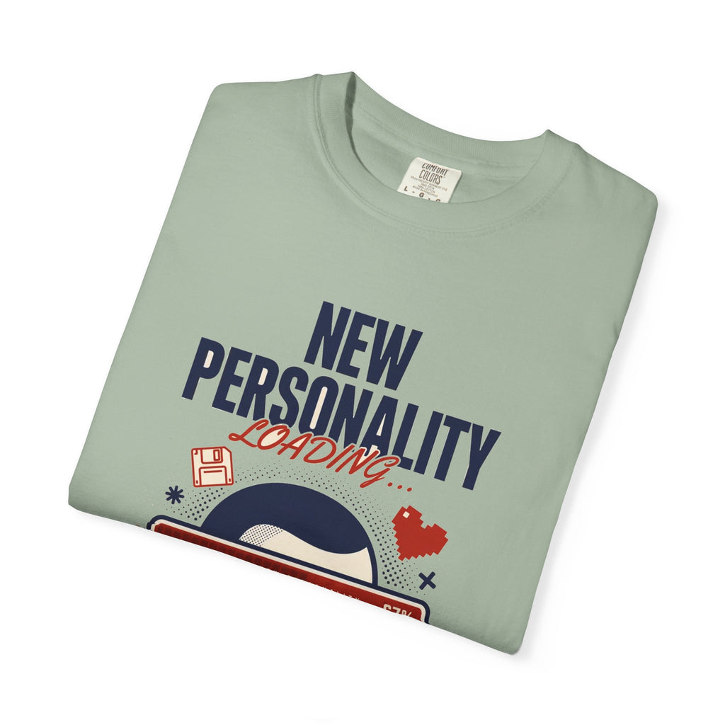 New Personality Loading — Funny Sarcastic Tee