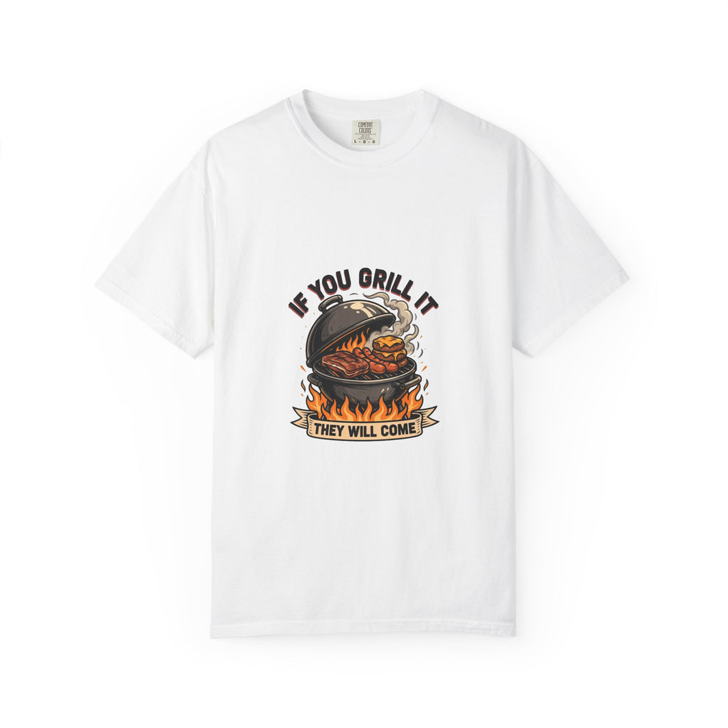 If You Grill It They Will Come — Funny BBQ Cookout Tee