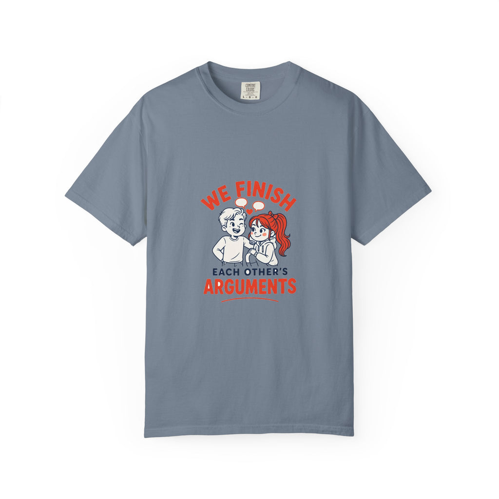 We Finish Each Other's Arguments — Funny Couples Tee