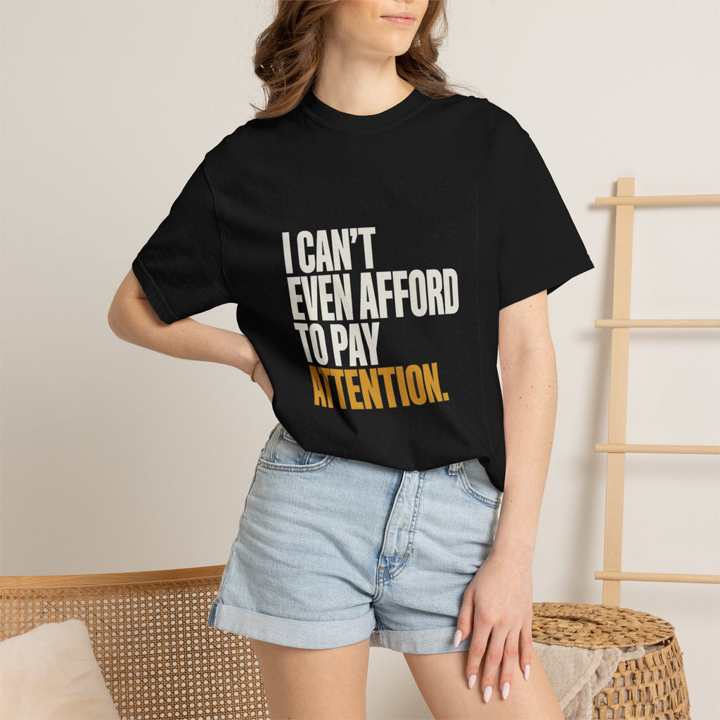 I Can't Even Afford To Pay Attention