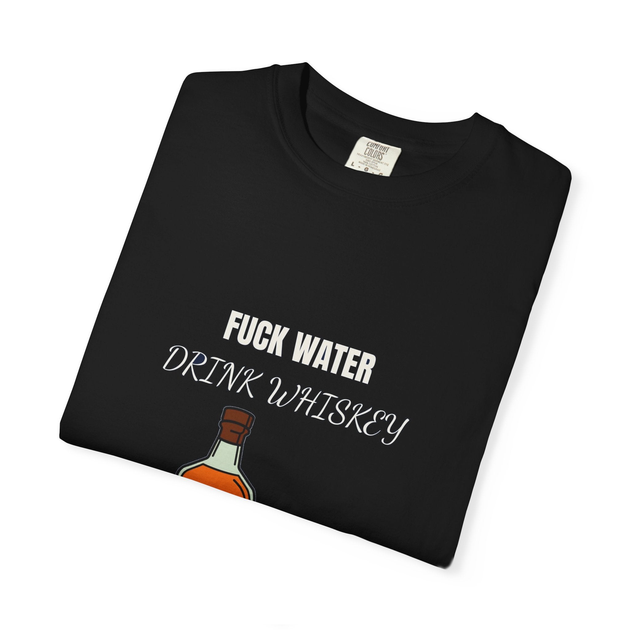 Fuck Water Drink Whiskey (18+)