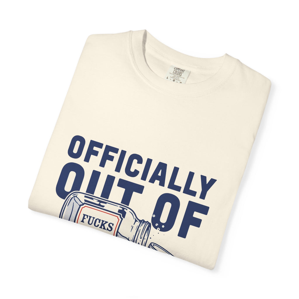 Officially Out Of Fucks — Funny Adult Tee