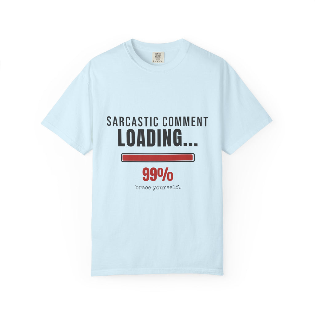 Sarcastic Comment Loading 99% Funny T-Shirt | Sarcasm Gift Tee