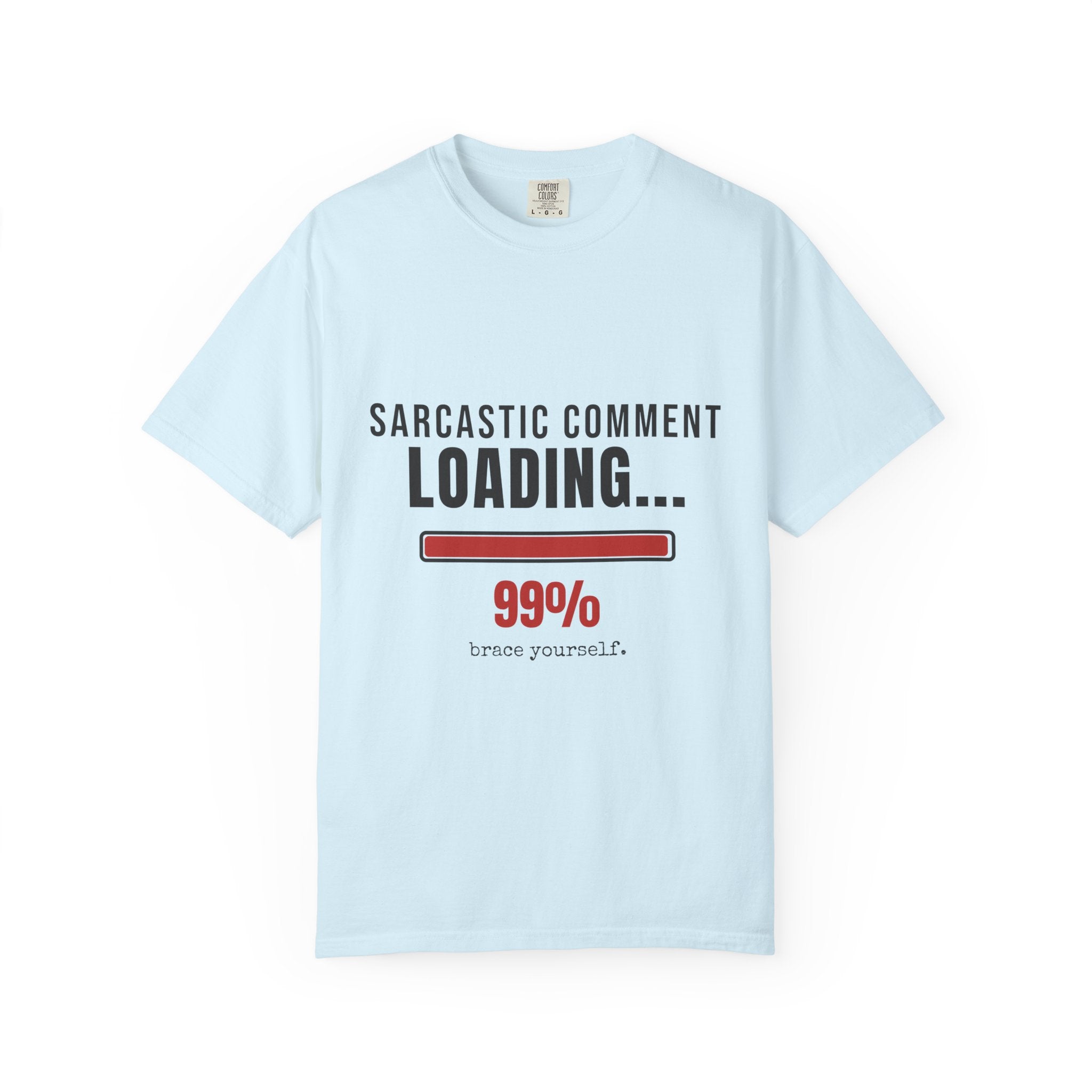 Sarcastic Comment Loading 99% Funny T-Shirt | Sarcasm Gift Tee