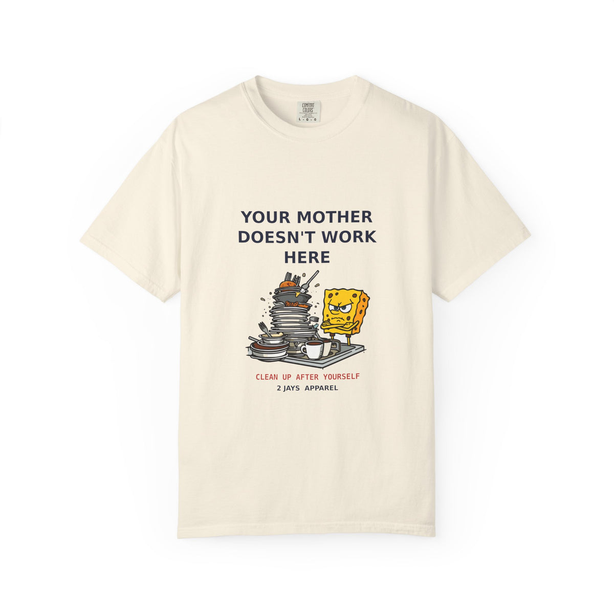 Your Mother Doesn't Work Here — Funny Snarky Tee