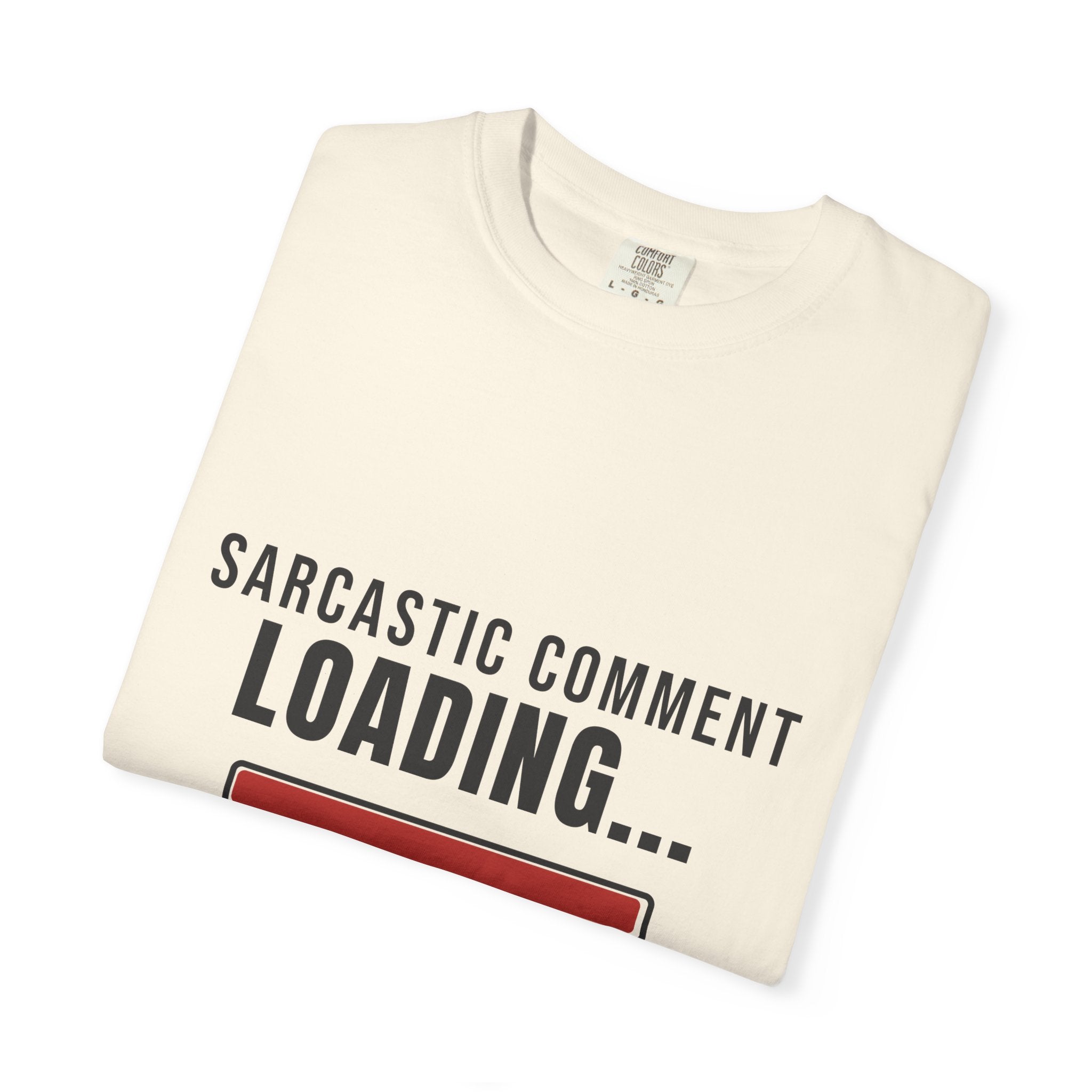 Sarcastic Comment Loading — Funny Tee