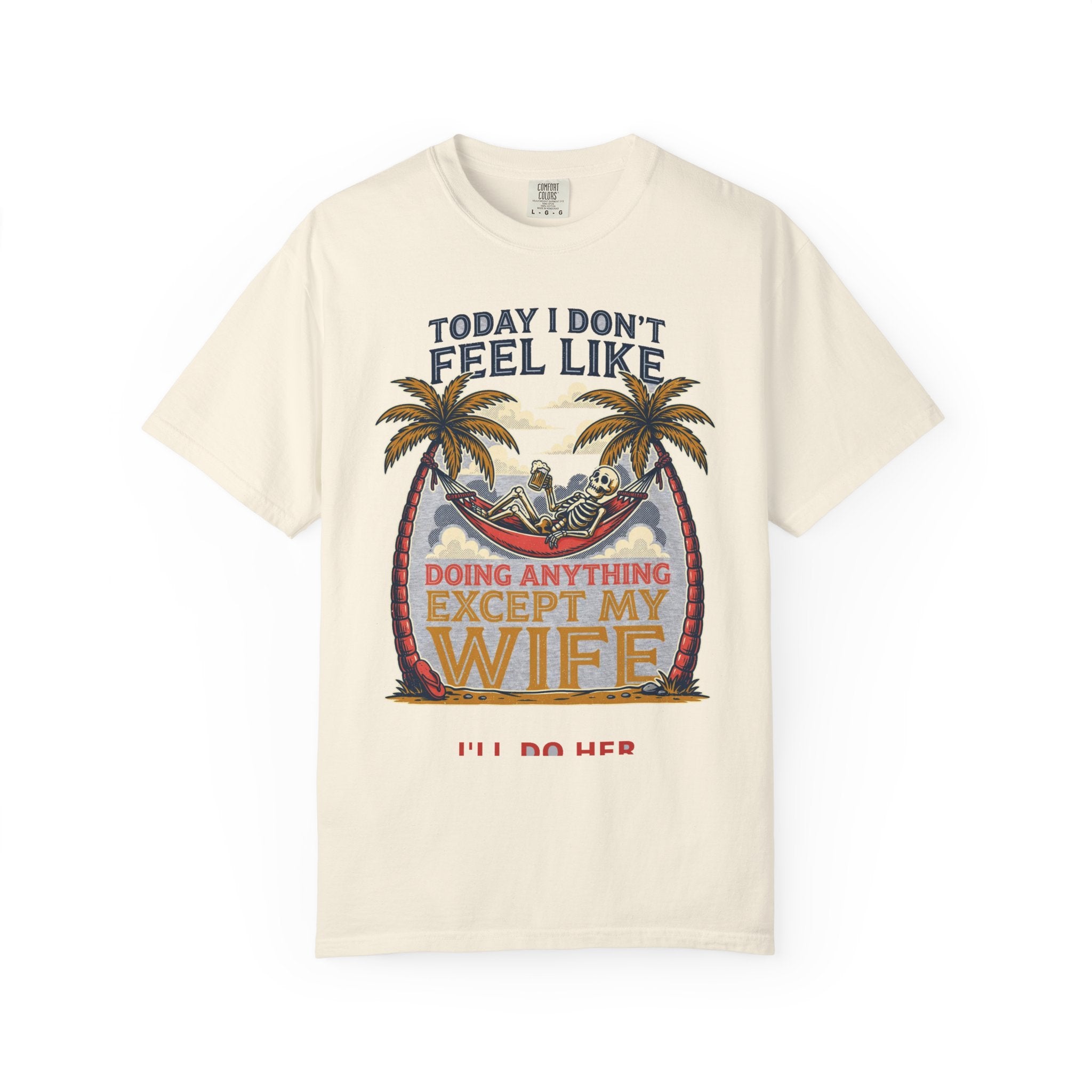 Today I Don't Feel Like Doing Anything Except My Wife - Funny Tee (18+)