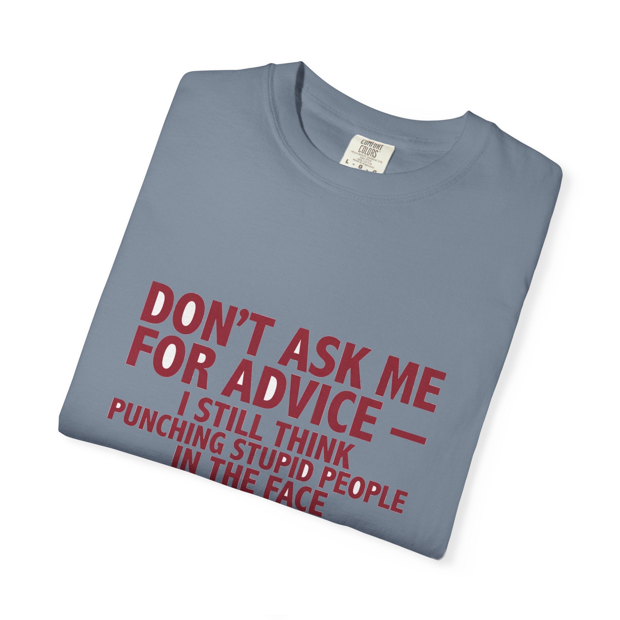 Don't Ask Me For Advice, Punching Is The Right Answer - Funny Sarcastic Tee