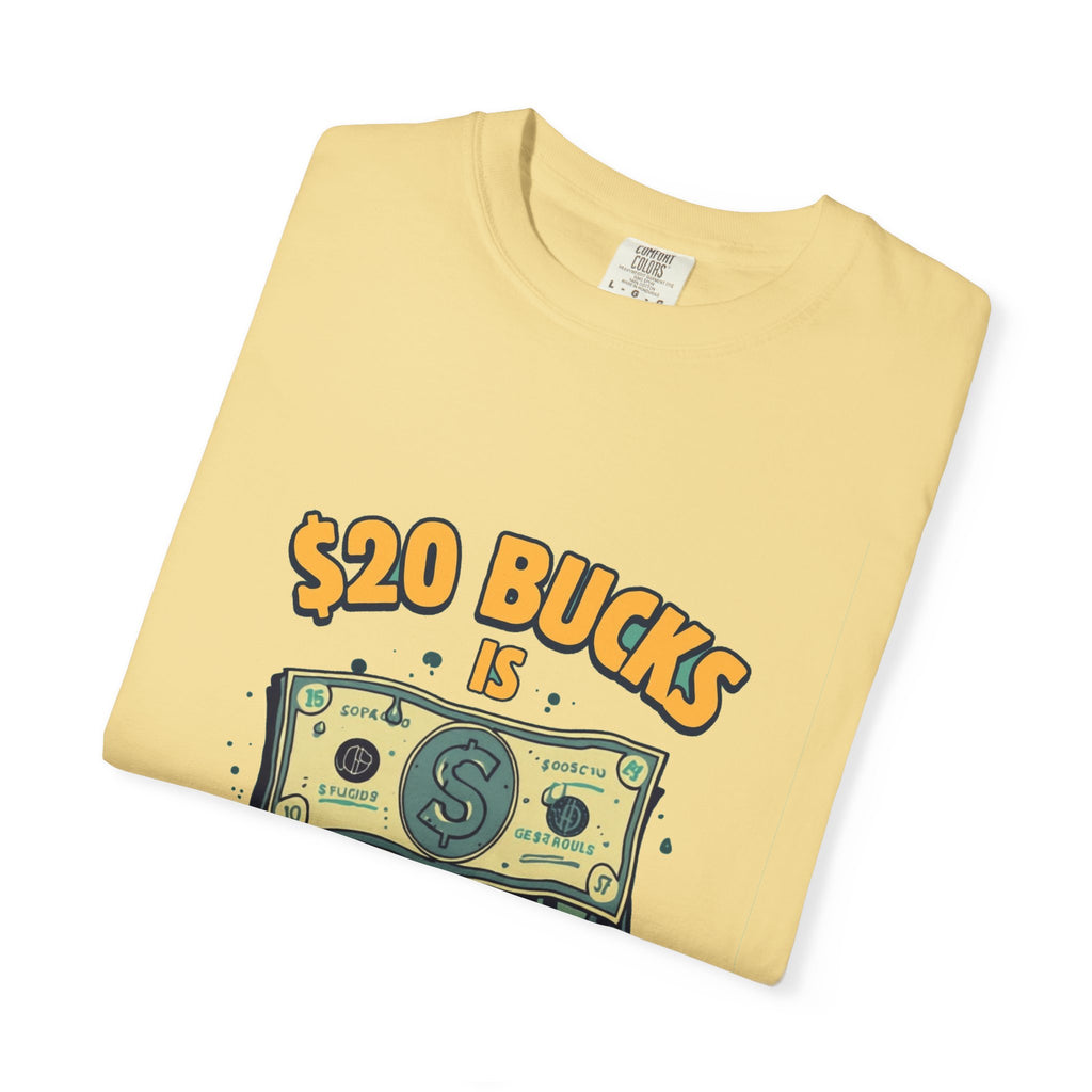$20 Bucks Is $20 Bucks
