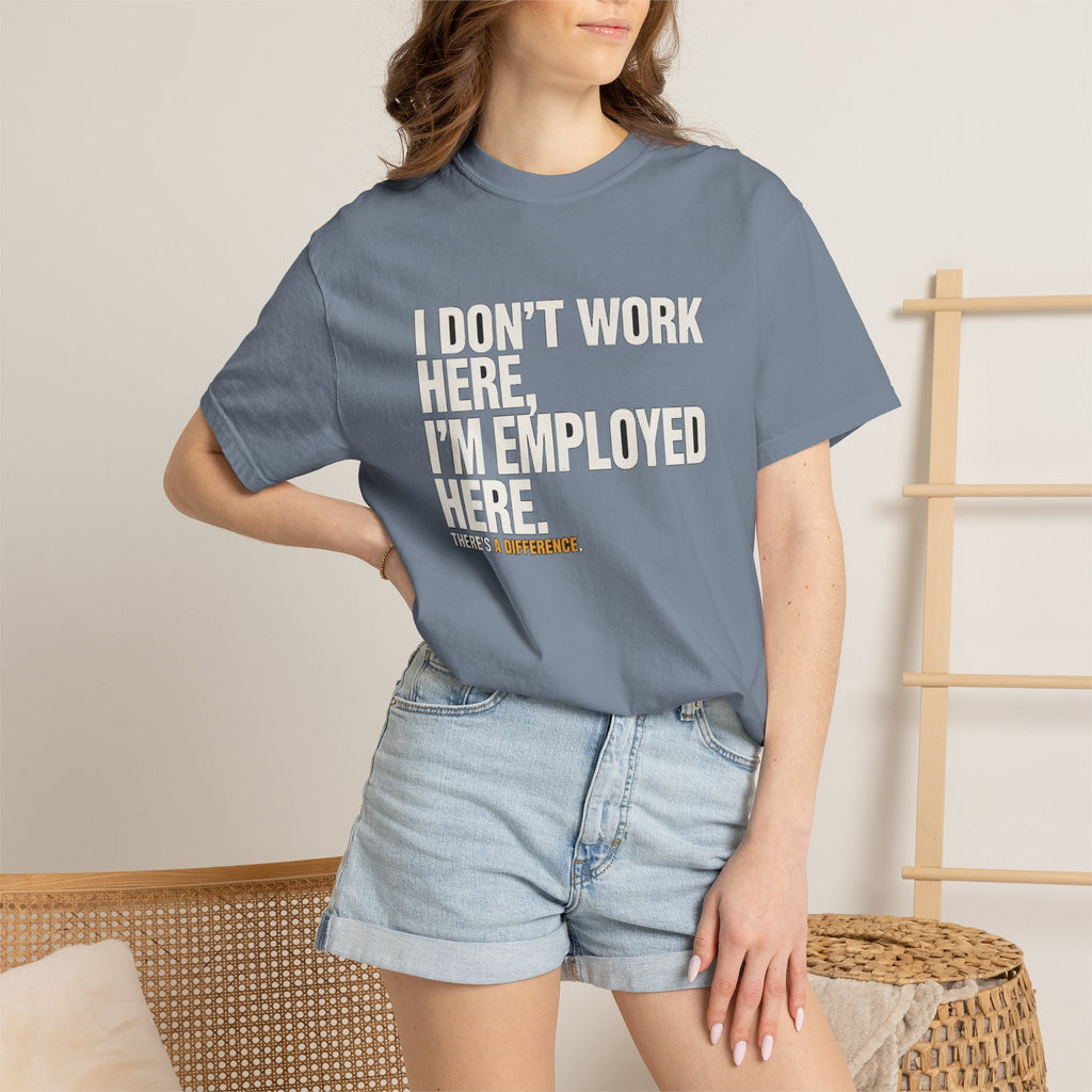 I Don't Work Here, I'm Employed Here