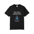 They Said AI Would Make Humans Stupid — Funny Tee