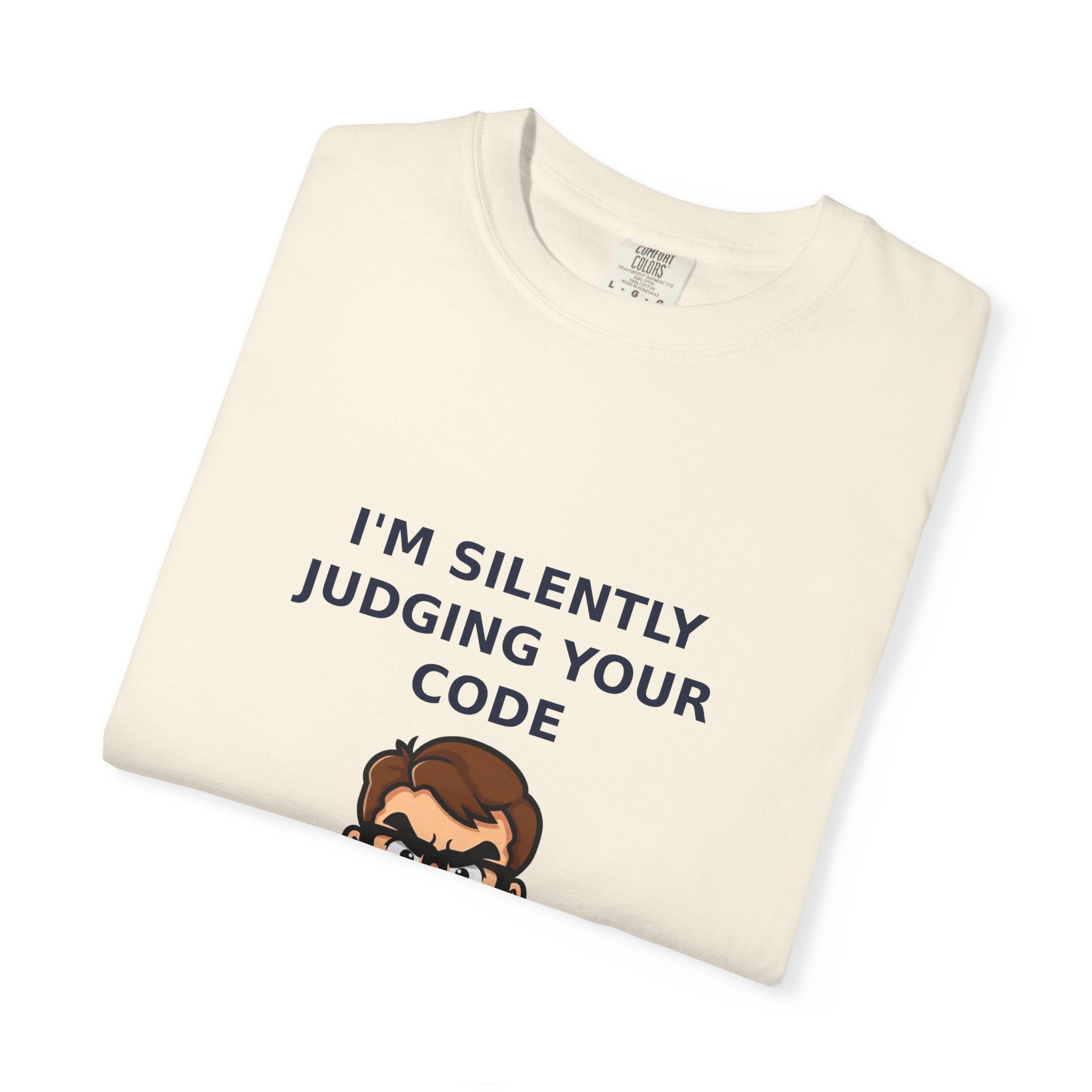 I'm Silently Judging Your Code — Funny Programmer Tee