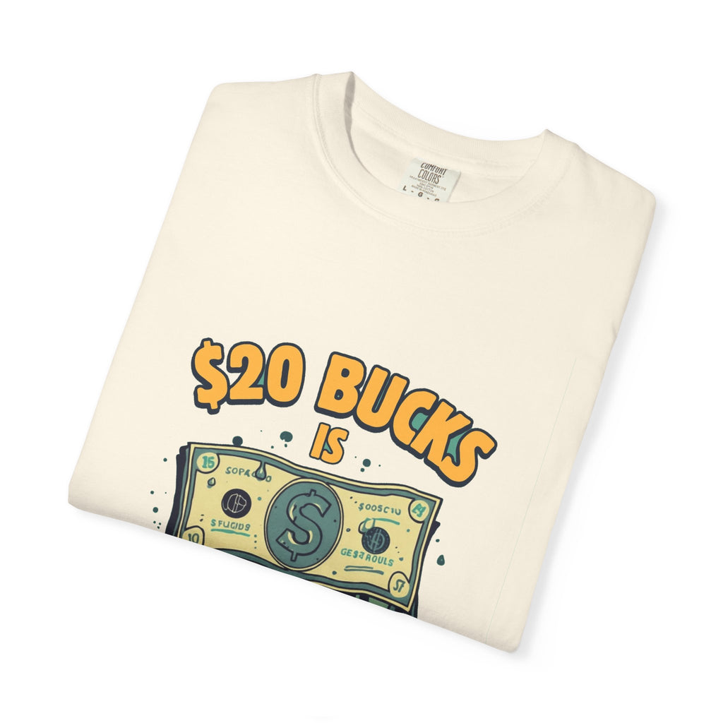 $20 Bucks Is $20 Bucks