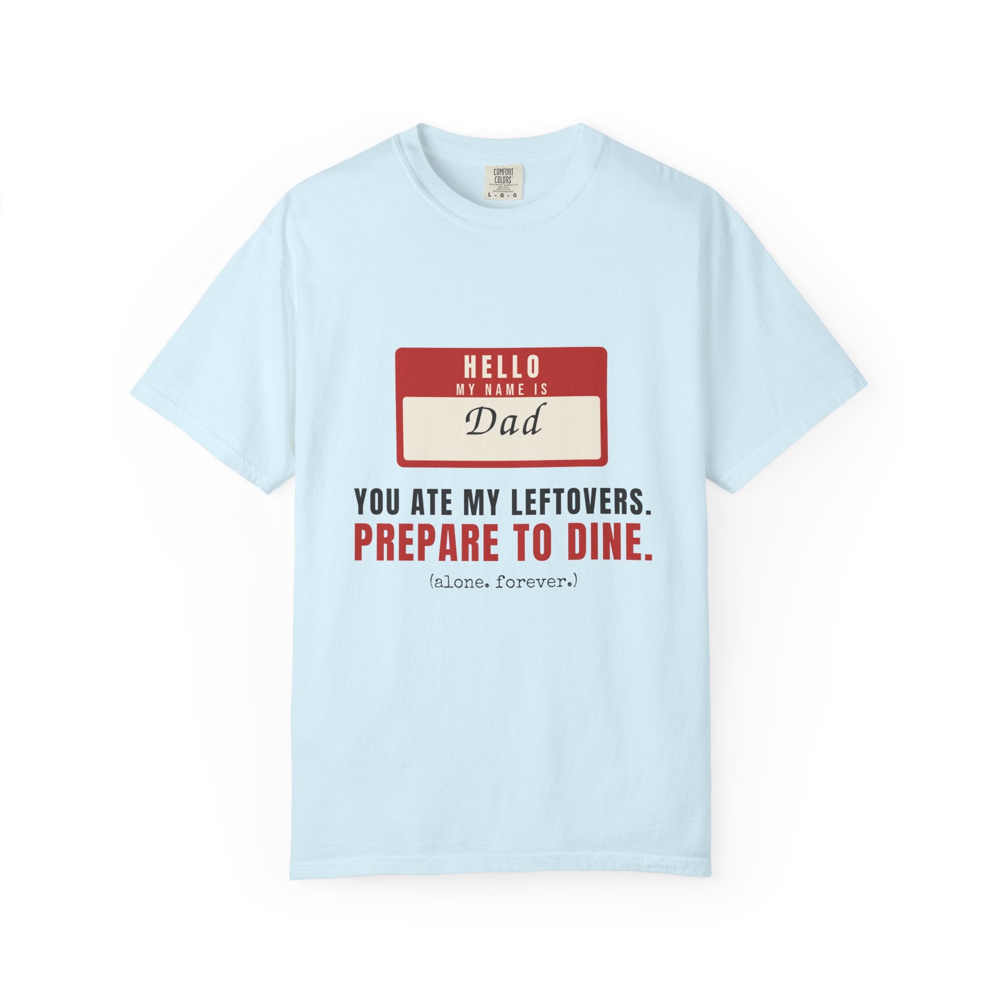 Hello My Name Is Dad Funny Shirt | You Ate My Leftovers Prepare To Dine