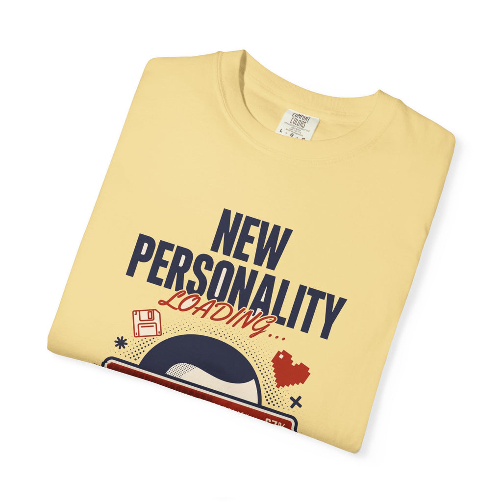 New Personality Loading — Funny Sarcastic Tee