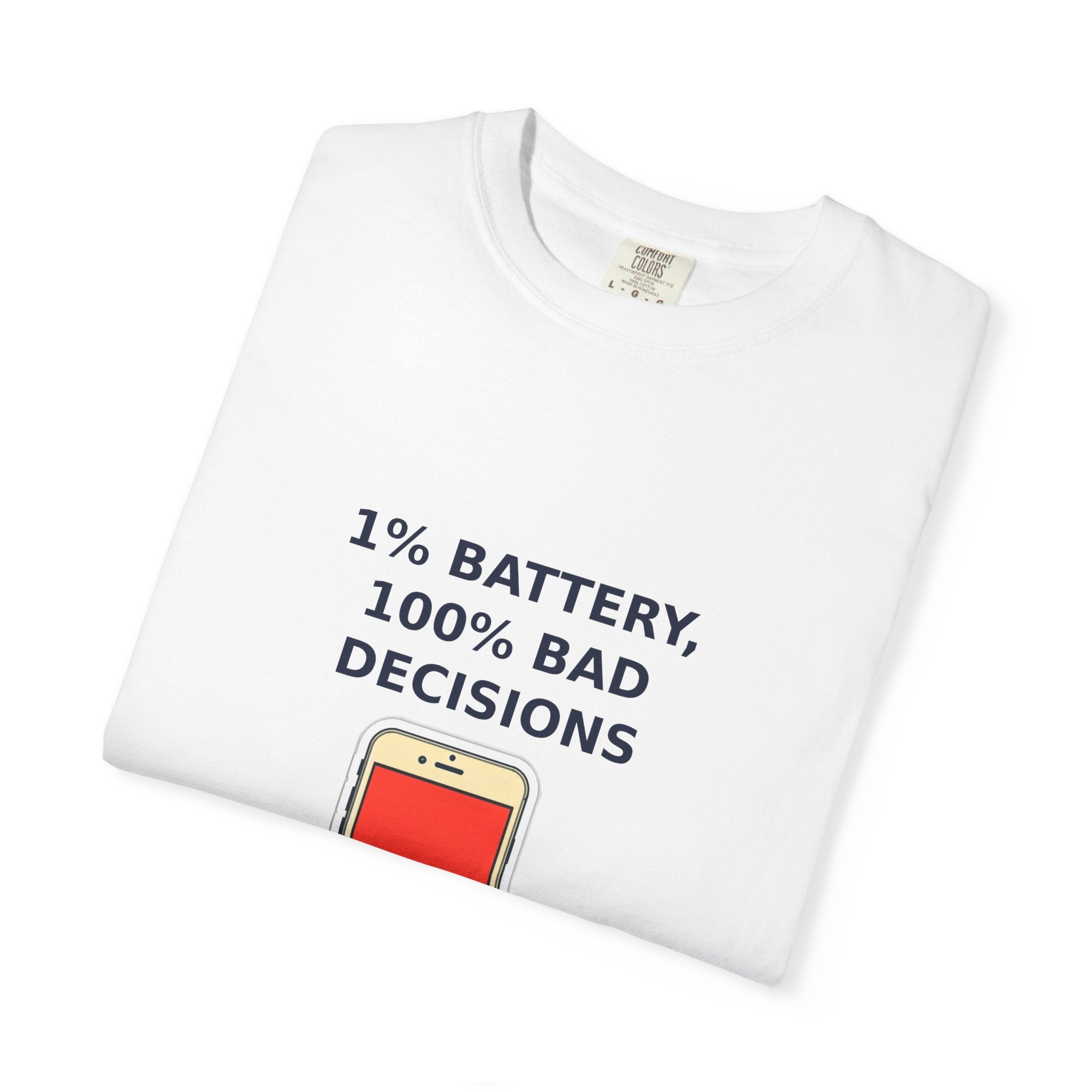 1% Battery 100% Bad Decisions — Funny Tee