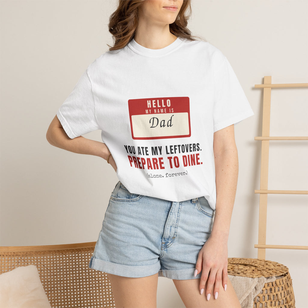 You Ate My Leftovers, Prepare to Dine — Funny Tee