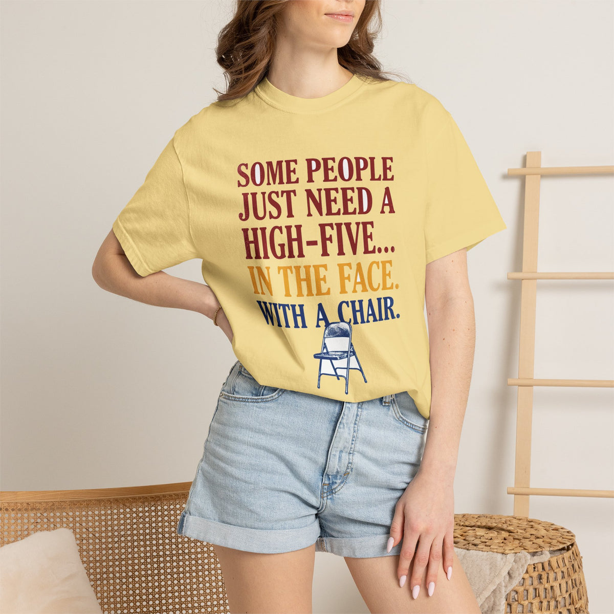 Some People Just Need A High-Five In The Face With A Chair - Funny Sarcastic Tee