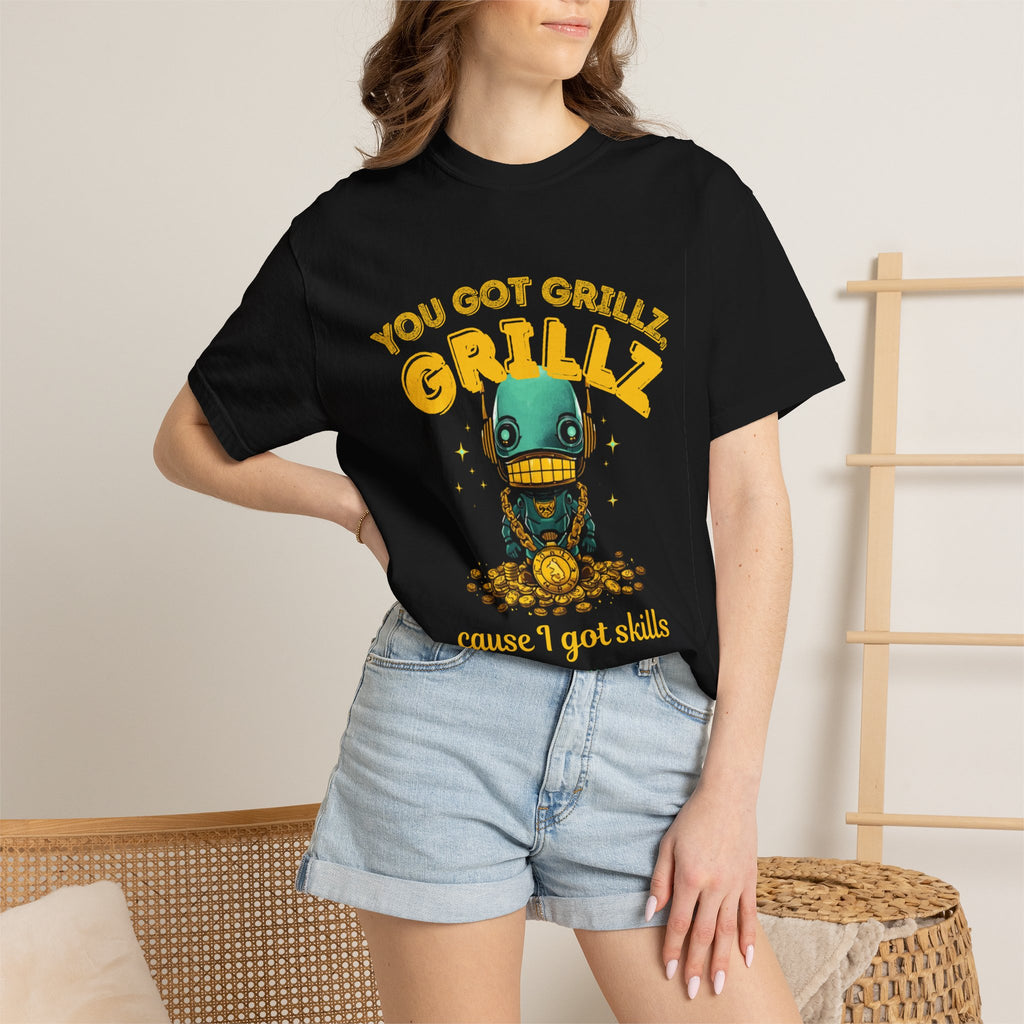 You Got Grillz Cause I Got Skills